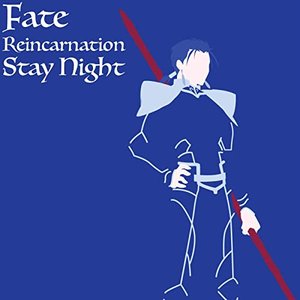 Fate Reincarnation Stay Night