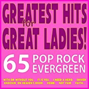 Greatest Hits for Great Ladies! 65 Pop Rock Evergreen...