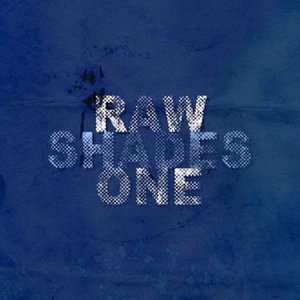 Raw Shades One