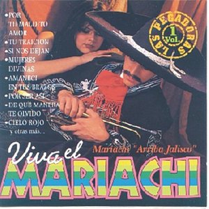Viva El Mariachi - Las Pegadoras Vol. 1 - Mariachi Arriba Jalisco