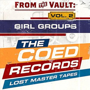 From the Vault: The Coed Records Lost Master Tapes, Vol. 2: Girl Groups