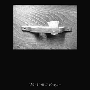 We Call it Prayer