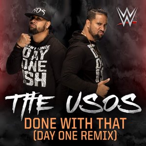 WWE: Done With That (Day One Remix) [feat. The Usos] - Single