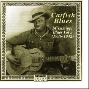 Mississippi Blues Vol. 3 "Catfish Blues"