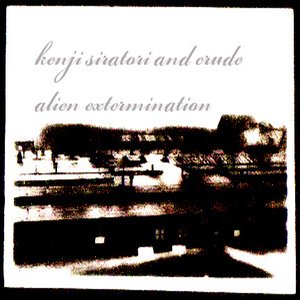 Kenji Siratori & Crude - Alien Extermination