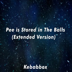 Pee Is Stored In The Balls (Extended Version)