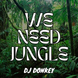 We Need Jungle