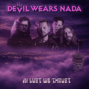 The Devil Wears Nada - In Lust We Thrust - Zortam Music