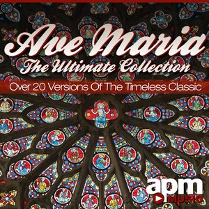 Ave Maria - The Ultimate Collection - Over 20 Versions Of The Timeless Classic