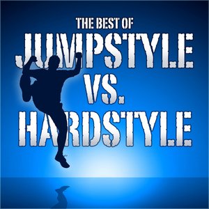 The Best of Jumpstyle Versus Hardstyle (From Jump to Hardstyle Via Hardtrance Anthems)