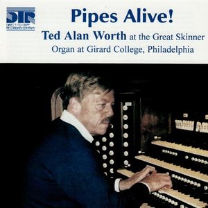 Pipes Alive! Ted Alan Worth at the Great Skinner Organ at Girard College, Philadelphia