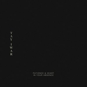 Patience & Heart / In your absence