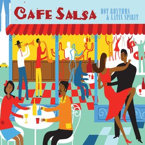 Cafe Salsa - Hot Rhythms & Latin Spirit