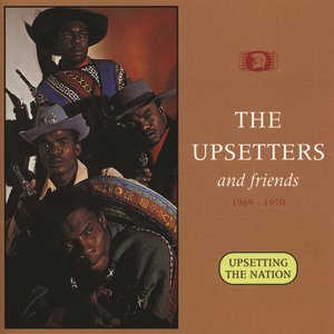 Upsetting The Nation: The Upsetters And Friends 1969-1970