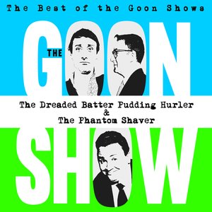 The Best of the Goon Shows: The Dreaded Batter Pudding Hurler / The Phantom Shaver