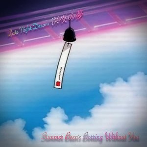 Summer Been's Boring Without You