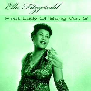 Ella Fitzgerald First Lady of Song, Vol. 3