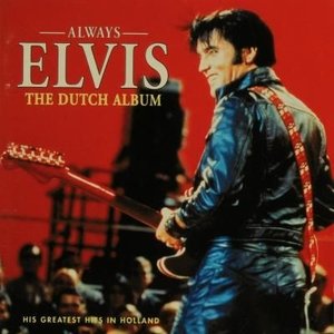 Always Elvis: The Dutch Album