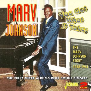 You Got What It Takes: The Marv Johnson Story 1958-1961