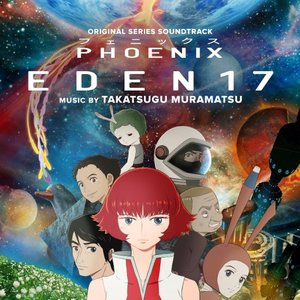 Phoenix: Eden 17 (Original Anime Series Soundtrack)