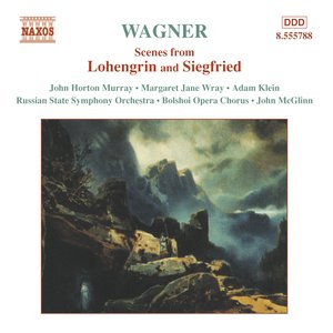 Wagner, R.: Scenes From Lohengrin and Siegfried