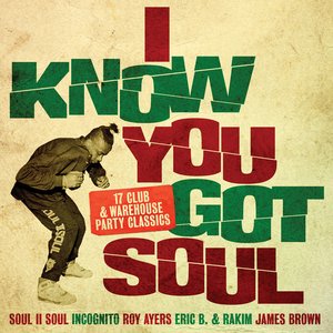 I Know You Got Soul: 17 Club & Warehouse Party Classics (Part 1)