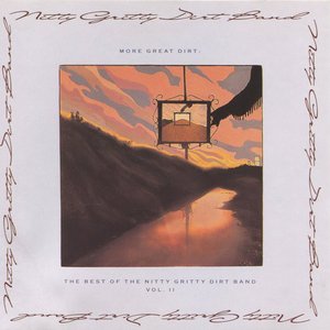 More Great Dirt: The Best of The Nitty Gritty Dirt Band Vol. II