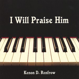 I Will Praise Him