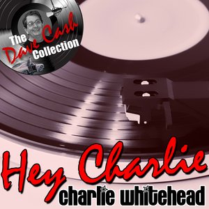 Hey Charlie - [The Dave Cash Collection]