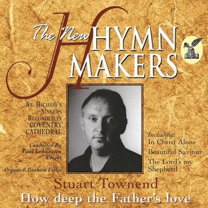 The New Hymn Makers How Deep The Father's Love