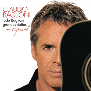 Claudio Baglioni - Todo Baglioni Grandes Éxitos En Espa�ol - Zortam Music