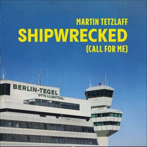 Shipwrecked (Call For Me)