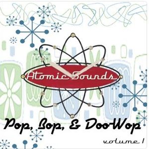 Pop, Bop, & Doo-Wop Volume 1 (Atomic Sounds)