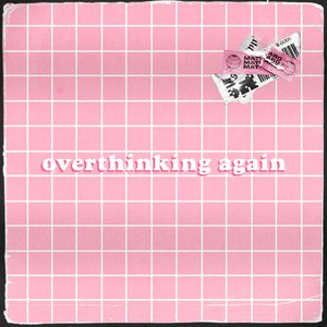 Overthinking Again