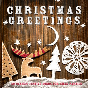 Christmas Greetings (50 Classic Festive Songs for Xmas Parties)