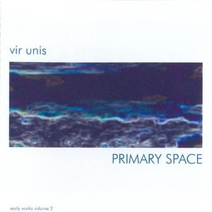 Primary Space (Early Works Volume 2)