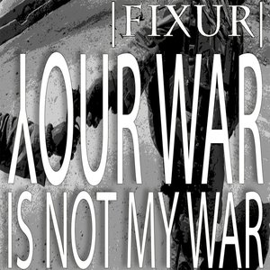 Your War Is Not My War