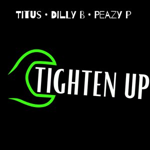 Tighten Up (with Dilly B & Peazy P)