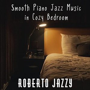 Smooth Piano Jazz Music in Cozy Bedroom