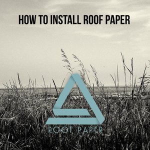 How To Install Roof Paper