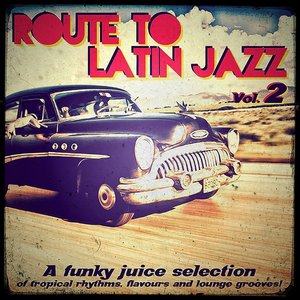Route To Latin Jazz, Vol. 2