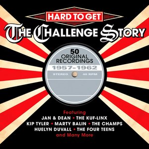 Hard to Get: The Challenge Story 1957-1962