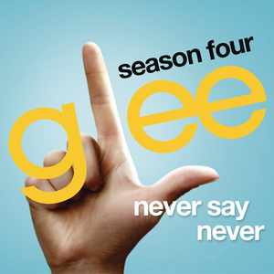 Glee Cast - Never Say Never Lyrics - Zortam Music