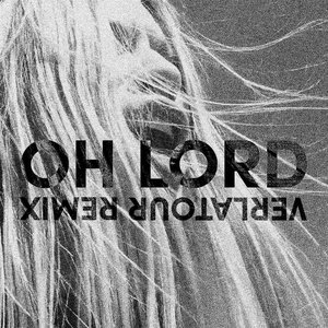 Oh Lord (Verlatour Remix)