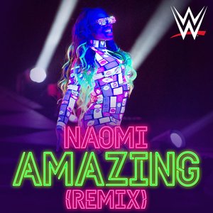 WWE: Amazing (Remix) [Naomi] - Single