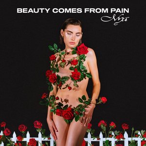 Beauty Comes from Pain