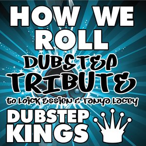 How We Roll (Dubstep Tribute to Loick Essien & Tanya Lacey)