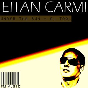 Eitan Carmi - Under The Sun (DJ Tool)