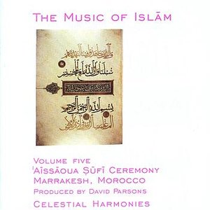 MOROCCO The Music of Islam, Vol. 5: Aissaoua Sufi Ceremony