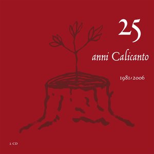 25 anni Calicanto 1981 / 2006